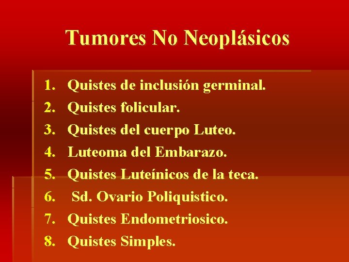 Tumores No Neoplásicos 1. 2. 3. 4. 5. 6. 7. 8. Quistes de inclusión