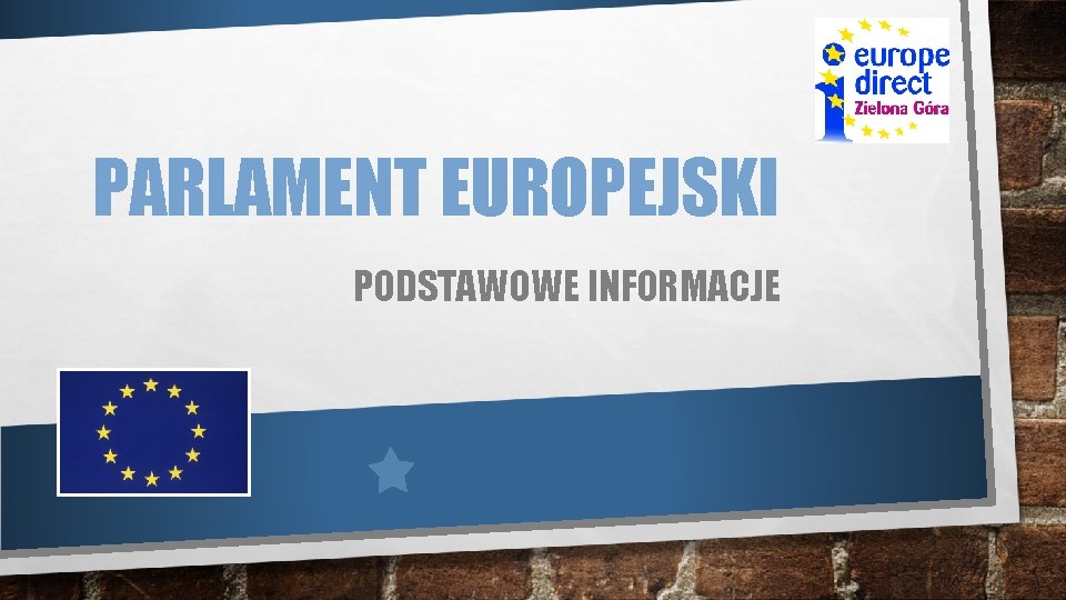 PARLAMENT EUROPEJSKI PODSTAWOWE INFORMACJE 