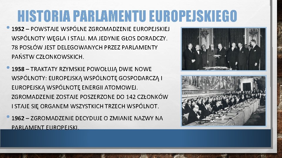 HISTORIA PARLAMENTU EUROPEJSKIEGO • 1952 – POWSTAJE WSPÓLNE ZGROMADZENIE EUROPEJSKIEJ WSPÓLNOTY WĘGLA I STALI.