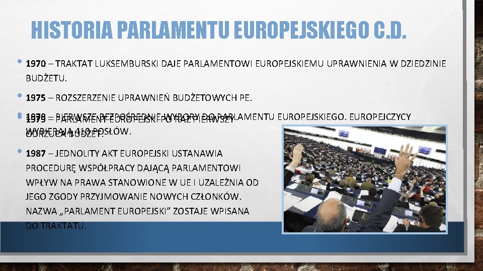 HISTORIA PARLAMENTU EUROPEJSKIEGO C. D. • 1970 – TRAKTAT LUKSEMBURSKI DAJE PARLAMENTOWI EUROPEJSKIEMU UPRAWNIENIA