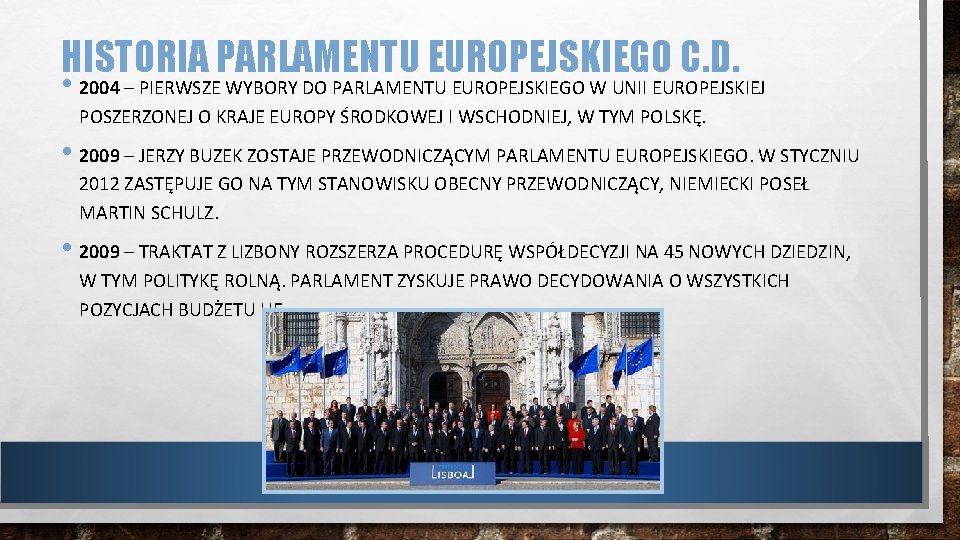 HISTORIA PARLAMENTU EUROPEJSKIEGO C. D. • 2004 – PIERWSZE WYBORY DO PARLAMENTU EUROPEJSKIEGO W