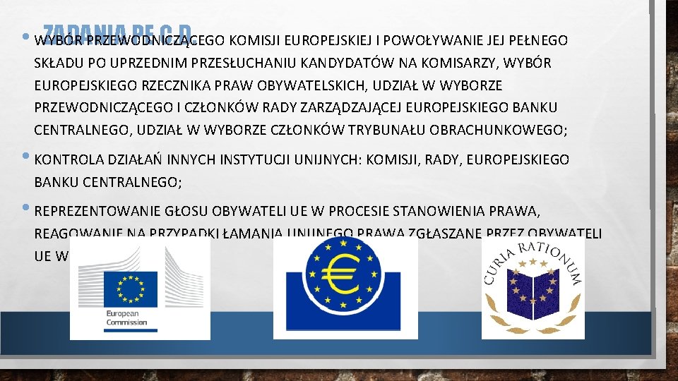 ZADANIA PE C. D. KOMISJI EUROPEJSKIEJ I POWOŁYWANIE JEJ PEŁNEGO • WYBÓR PRZEWODNICZĄCEGO SKŁADU ZADANIA PE C. D. KOMISJI EUROPEJSKIEJ I POWOŁYWANIE JEJ PEŁNEGO • WYBÓR PRZEWODNICZĄCEGO SKŁADU