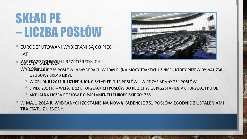 SKŁAD PE – LICZBA POSŁÓW • EURODEPUTOWANI WYBIERANI SĄ CO PIĘĆ • LAT W SKŁAD PE – LICZBA POSŁÓW • EURODEPUTOWANI WYBIERANI SĄ CO PIĘĆ • LAT W