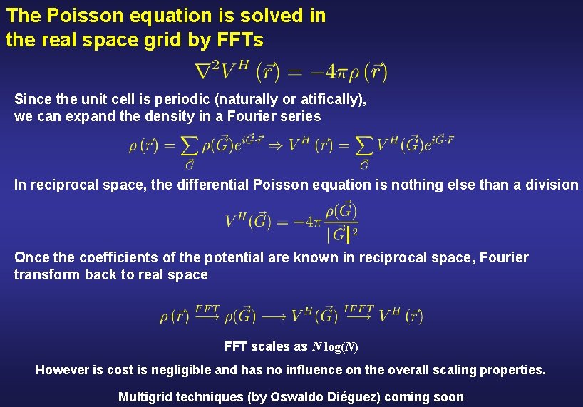 The Poisson equation is solved in the real space grid by FFTs Since the