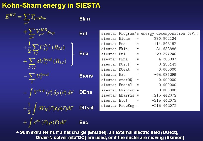 Kohn-Sham energy in SIESTA Ekin Enl Ena Eions DEna DUscf Exc + Sum extra