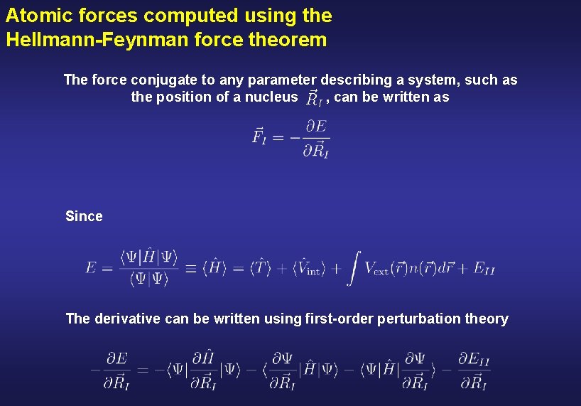 Atomic forces computed using the Hellmann-Feynman force theorem The force conjugate to any parameter