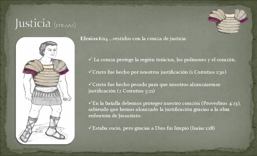 Justicia (coraza) Efesios 6: 14 …vestidos con la coraza de justicia ü La coraza