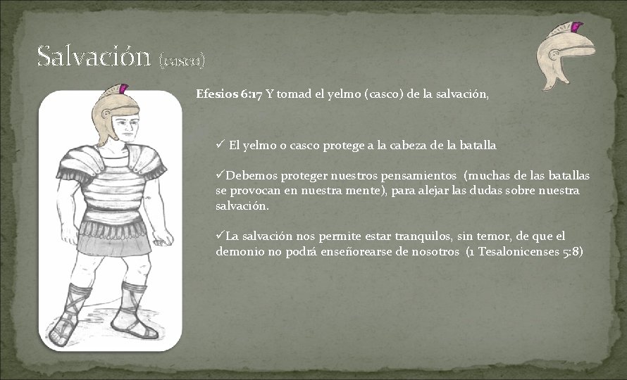 Salvación (casco) Efesios 6: 17 Y tomad el yelmo (casco) de la salvación, ü