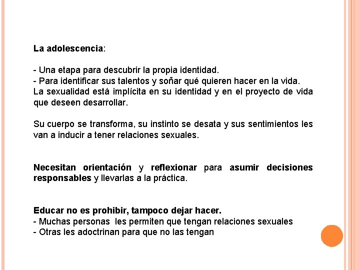 La adolescencia: - Una etapa para descubrir la propia identidad. - Para identificar sus