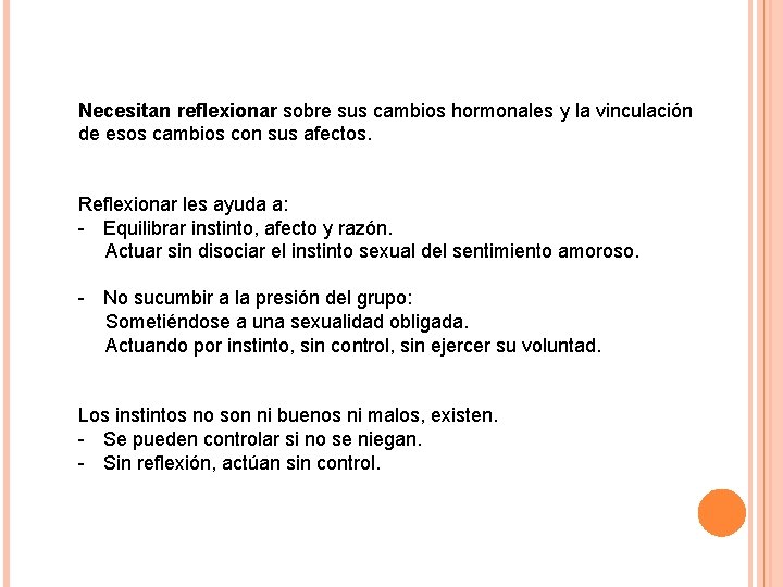 Necesitan reflexionar sobre sus cambios hormonales y la vinculación de esos cambios con sus