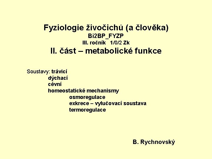 Fyziologie živočichů (a člověka) Bi 2 BP_FYZP III. ročník 1/0/2 Zk II. část –