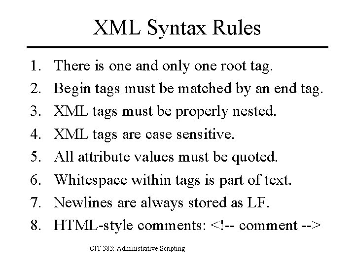 XML Syntax Rules 1. 2. 3. 4. 5. 6. 7. 8. There is one