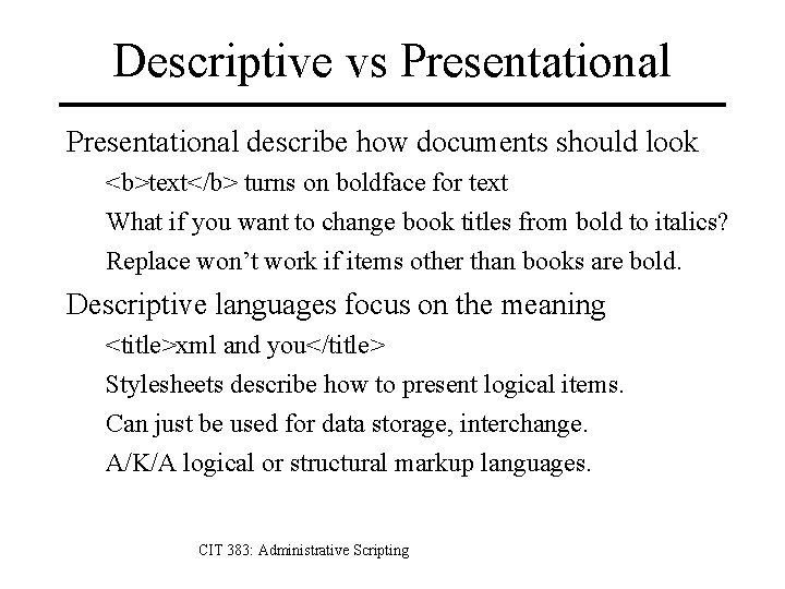 Descriptive vs Presentational describe how documents should look <b>text</b> turns on boldface for text