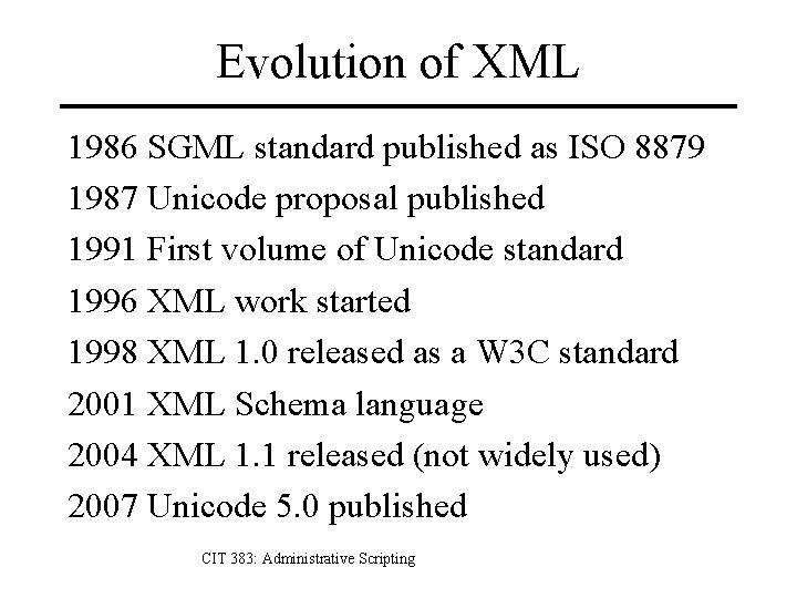 Evolution of XML 1986 SGML standard published as ISO 8879 1987 Unicode proposal published