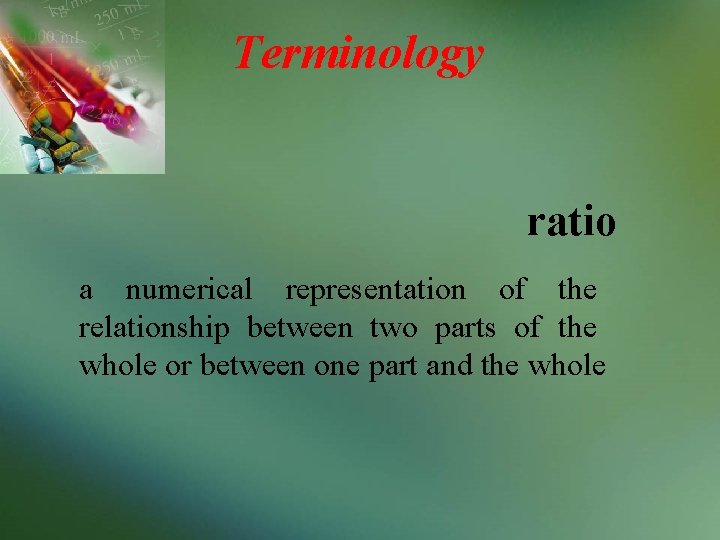 Terminology ratio a numerical representation of the relationship between two parts of the whole