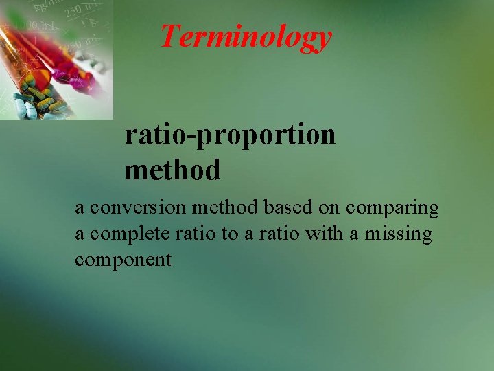 Terminology ratio-proportion method a conversion method based on comparing a complete ratio to a