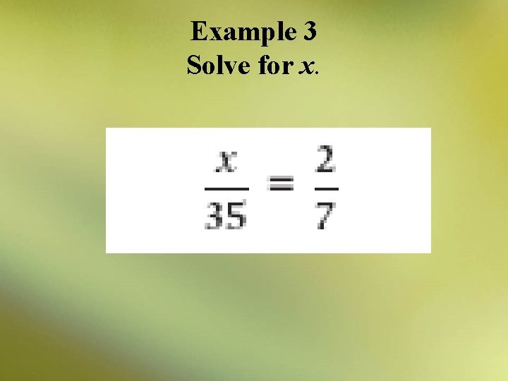 Example 3 Solve for x. 
