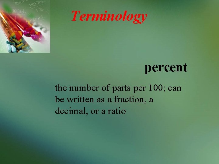 Terminology percent the number of parts per 100; can be written as a fraction,