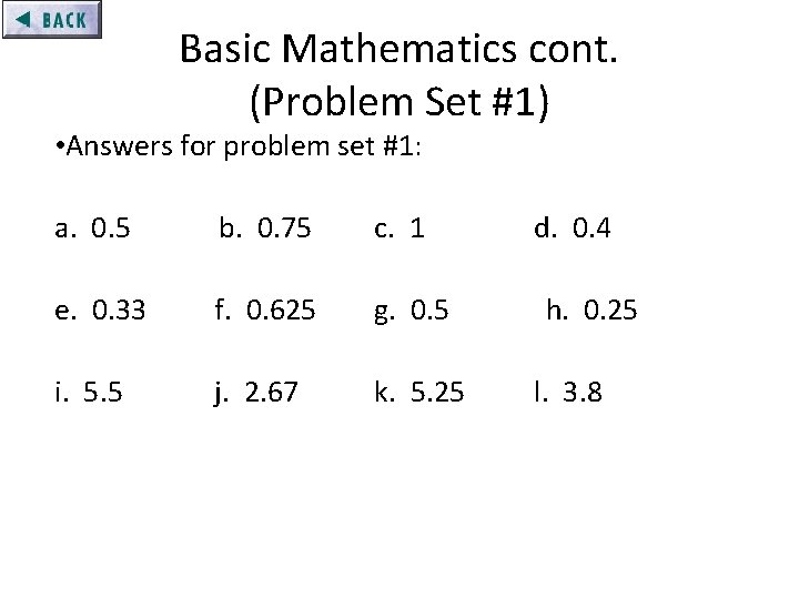 Basic Mathematics cont. (Problem Set #1) • Answers for problem set #1: a. 0.