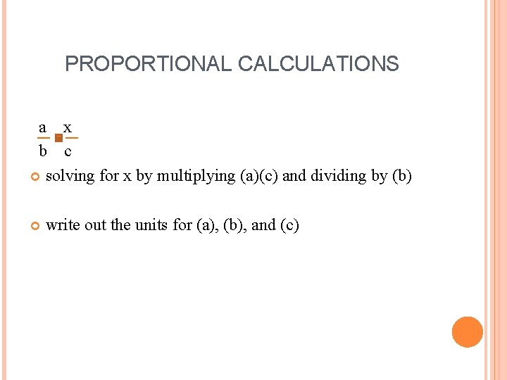 PROPORTIONAL CALCULATIONS a x b c solving for x by multiplying (a)(c) and dividing