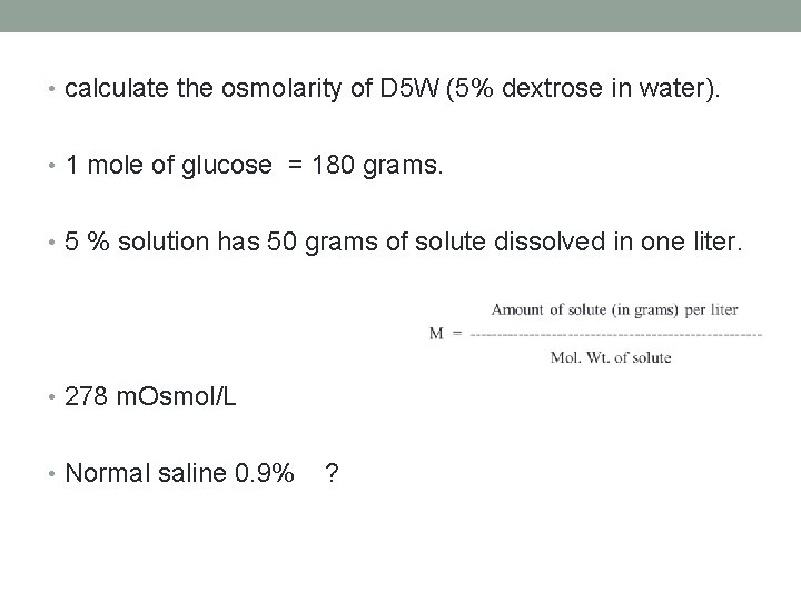  • calculate the osmolarity of D 5 W (5% dextrose in water). •