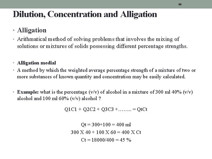66 Dilution, Concentration and Alligation • Arithmatical method of solving problems that involves the