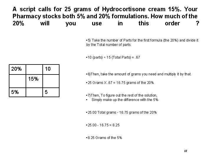 A script calls for 25 grams of Hydrocortisone cream 15%. Your Pharmacy stocks both
