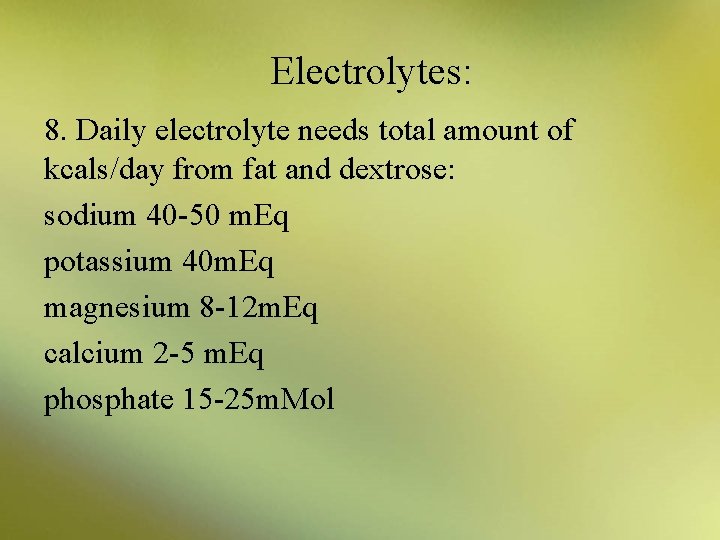 Electrolytes: 8. Daily electrolyte needs total amount of kcals/day from fat and dextrose: sodium