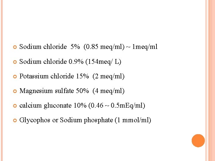  Sodium chloride 5% (0. 85 meq/ml) ~ 1 meq/ml Sodium chloride 0. 9%