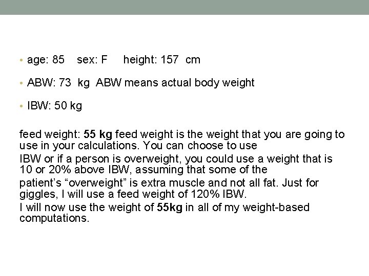  • age: 85 sex: F height: 157 cm • ABW: 73 kg ABW