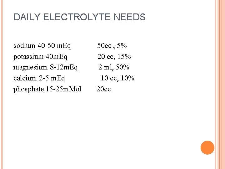 DAILY ELECTROLYTE NEEDS sodium 40 -50 m. Eq 50 cc , 5% potassium 40
