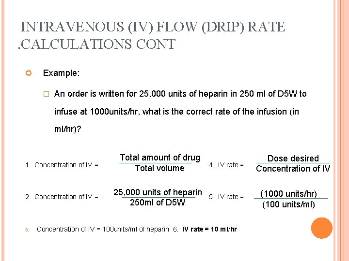 INTRAVENOUS (IV) FLOW (DRIP) RATE. CALCULATIONS CONT Example: � An order is written for