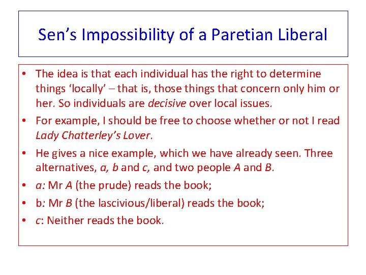 Sen’s Impossibility of a Paretian Liberal • The idea is that each individual has