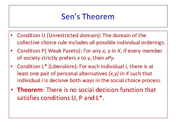 Sen’s Theorem • Condition U (Unrestricted domain): The domain of the collective choice rule