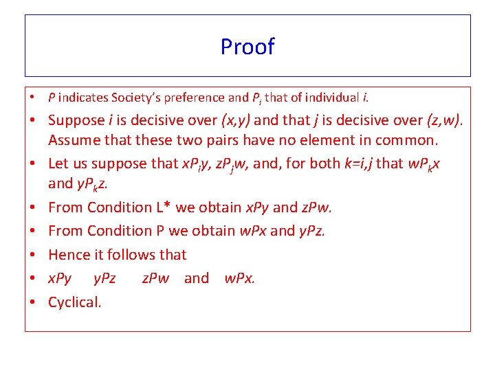 Proof • P indicates Society’s preference and Pi that of individual i. • Suppose