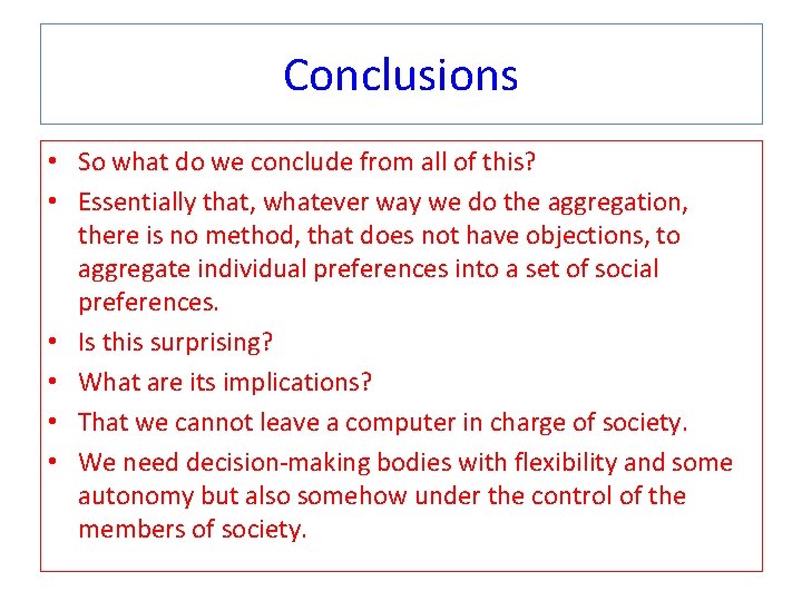 Conclusions • So what do we conclude from all of this? • Essentially that,