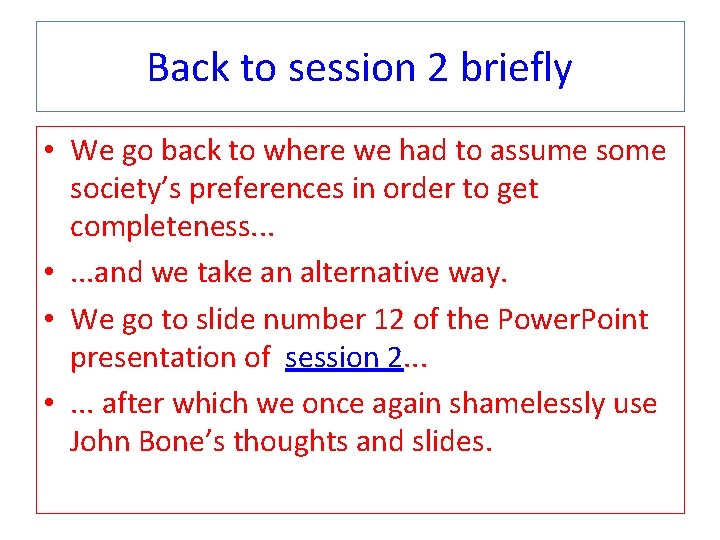 Back to session 2 briefly • We go back to where we had to