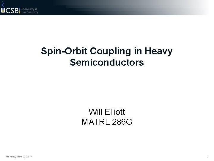 Spin-Orbit Coupling in Heavy Semiconductors Will Elliott MATRL 286 G Monday, June 2, 2014