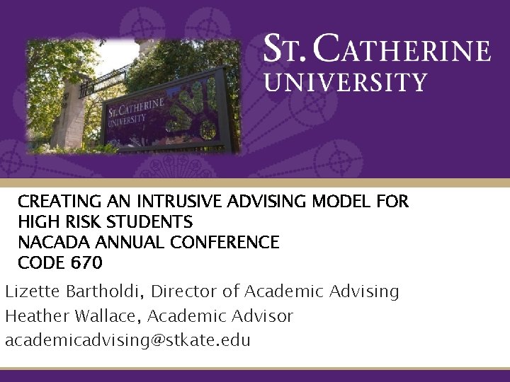 CREATING AN INTRUSIVE ADVISING MODEL FOR HIGH RISK STUDENTS NACADA ANNUAL CONFERENCE CODE 670