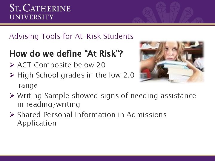 Advising Tools for At-Risk Students How do we define “At Risk”? Ø ACT Composite