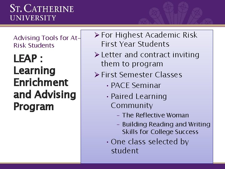 Advising Tools for At. Risk Students LEAP : Learning Enrichment and Advising Program Ø
