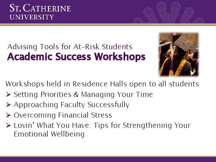 Advising Tools for At-Risk Students Academic Success Workshops held in Residence Halls open to