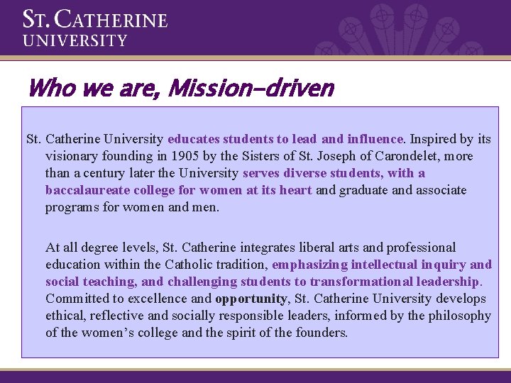 Who we are, Mission-driven St. Catherine University educates students to lead and influence. Inspired