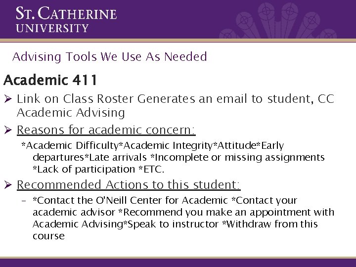 Advising Tools We Use As Needed Academic 411 Ø Link on Class Roster Generates