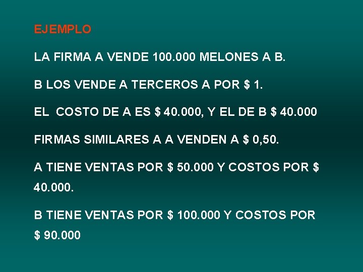 EJEMPLO LA FIRMA A VENDE 100. 000 MELONES A B. B LOS VENDE A
