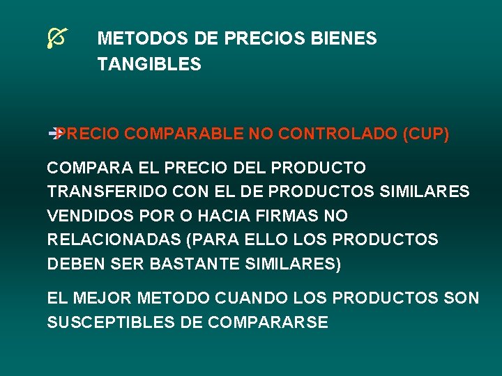 Í METODOS DE PRECIOS BIENES TANGIBLES è PRECIO COMPARABLE NO CONTROLADO (CUP) COMPARA EL