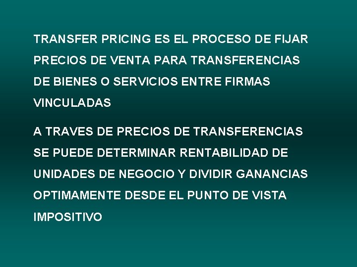 TRANSFER PRICING ES EL PROCESO DE FIJAR PRECIOS DE VENTA PARA TRANSFERENCIAS DE BIENES