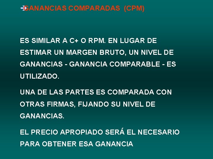 è GANANCIAS COMPARADAS (CPM) ES SIMILAR A C+ O RPM. EN LUGAR DE ESTIMAR