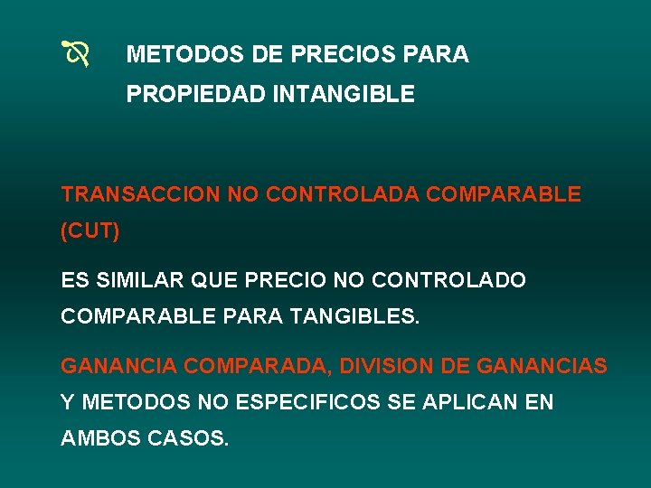 Î METODOS DE PRECIOS PARA PROPIEDAD INTANGIBLE TRANSACCION NO CONTROLADA COMPARABLE (CUT) ES SIMILAR