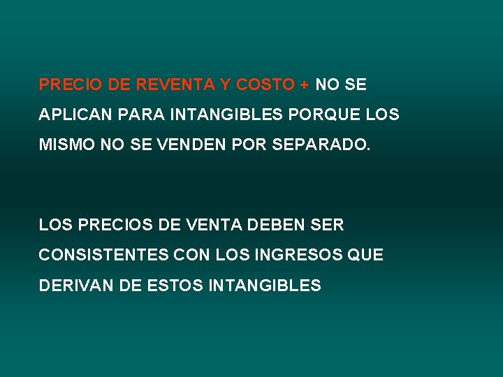 PRECIO DE REVENTA Y COSTO + NO SE APLICAN PARA INTANGIBLES PORQUE LOS MISMO